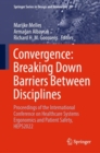 Convergence: Breaking Down Barriers Between Disciplines : Proceedings of the International Conference on Healthcare Systems Ergonomics and Patient Safety, HEPS2022 - eBook