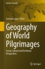 Geography of World Pilgrimages : Social, Cultural and Territorial Perspectives - eBook