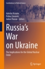 Russia's War on Ukraine : The Implications for the Global Nuclear Order - eBook