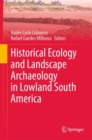 Historical Ecology and Landscape Archaeology in Lowland South America - eBook