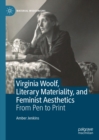 Virginia Woolf, Literary Materiality, and Feminist Aesthetics : From Pen to Print - eBook