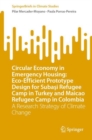 Circular Economy in Emergency Housing: Eco-Efficient Prototype Design for Subasi Refugee Camp in Turkey and Maicao Refugee Camp in Colombia : A Research Strategy of Climate Change - eBook