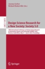 Design Science Research for a New Society: Society 5.0 : 18th International Conference on Design Science Research in Information Systems and Technology, DESRIST 2023, Pretoria, South Africa, May 31 - - eBook