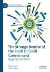 The Strange Demise of the Local in Local Government : Bigger is Not Better - eBook