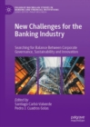 New Challenges for the Banking Industry : Searching for Balance Between Corporate Governance, Sustainability and Innovation - eBook