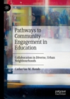 Pathways to Community Engagement in Education : Collaboration in Diverse, Urban Neighbourhoods - eBook
