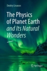 The Physics of Planet Earth and Its Natural Wonders - eBook