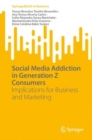 Social Media Addiction in Generation Z Consumers : Implications for Business and Marketing - eBook