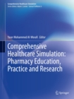 Comprehensive Healthcare Simulation: Pharmacy Education, Practice and Research - eBook