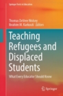 Teaching Refugees and Displaced Students : What Every Educator Should Know - eBook