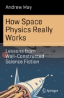 How Space Physics Really Works : Lessons from Well-Constructed Science Fiction - eBook