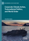 Corporate Climate Action, Transnational Politics, and World Order - eBook