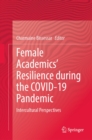 Female Academics' Resilience during the COVID-19 Pandemic : Intercultural Perspectives - eBook