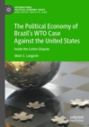 The Political Economy of Brazil's WTO Case Against the United States : Inside the Cotton Dispute - eBook
