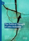 The Political Thought of John Holloway : Struggle, Critique, Emancipation - eBook
