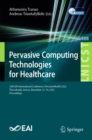 Pervasive Computing Technologies for Healthcare : 16th EAI International Conference, PervasiveHealth 2022, Thessaloniki, Greece, December 12-14, 2022, Proceedings - eBook