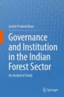 Governance and Institution in the Indian Forest Sector : An Analytical Study - eBook