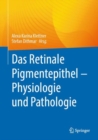 Das Retinale Pigmentepithel - Physiologie und Pathologie - eBook