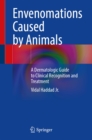 Envenomations Caused by Animals : A Dermatologic Guide to Clinical Recognition and Treatment - eBook