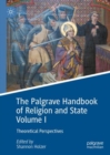 The Palgrave Handbook of Religion and State Volume I : Theoretical Perspectives - eBook