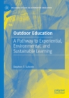 Outdoor Education : A Pathway to Experiential, Environmental, and Sustainable Learning - eBook