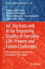 IoT, Big Data and AI for Improving Quality of Everyday Life: Present and Future Challenges : IOT, Data Science and Artificial Intelligence Technologies - eBook