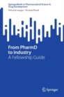 From PharmD to Industry : A Fellowship Guide - eBook