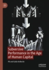 Subversive Performance in the Age of Human Capital - eBook