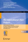 HCI International 2023 Posters : 25th International Conference on Human-Computer Interaction, HCII 2023, Copenhagen, Denmark, July 23-28, 2023, Proceedings, Part V - eBook