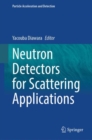 Neutron Detectors for Scattering Applications - eBook