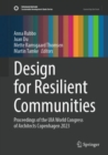 Design for Resilient Communities : Proceedings of the UIA World Congress of Architects Copenhagen 2023 - eBook