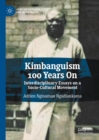 Kimbanguism 100 Years On : Interdisciplinary Essays on a Socio-Cultural Movement - eBook