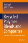 Recycled Polymer Blends and Composites : Processing, Properties, and Applications - eBook