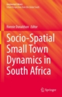 Socio-Spatial Small Town Dynamics in South Africa - eBook