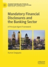 Mandatory Financial Disclosures and the Banking Sector : A Principal-Agent Framework - eBook