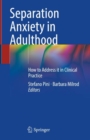Separation Anxiety in Adulthood : How to Address it in Clinical Practice - eBook