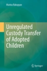 Unregulated Custody Transfer of Adopted Children - eBook