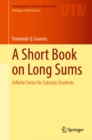 A Short Book on Long Sums : Infinite Series for Calculus Students - eBook