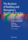 The Business of Building and Managing a Healthcare Practice : Going Beyond the Basics - eBook