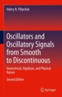 Oscillators and Oscillatory Signals from Smooth to Discontinuous : Geometrical, Algebraic, and Physical Nature - eBook