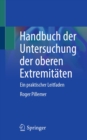 Handbuch der Untersuchung der oberen Extremitaten : Ein praktischer Leitfaden - eBook