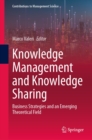 Knowledge Management and Knowledge Sharing : Business Strategies and an Emerging Theoretical Field - eBook