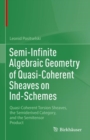 Semi-Infinite Algebraic Geometry of Quasi-Coherent Sheaves on Ind-Schemes : Quasi-Coherent Torsion Sheaves, the Semiderived Category, and the Semitensor Product - eBook