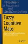 Fuzzy Cognitive Maps : A Tool for the Modeling and Simulation of Processes and Systems - eBook