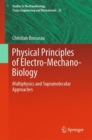 Physical Principles of Electro-Mechano-Biology : Multiphysics and Supramolecular Approaches - eBook