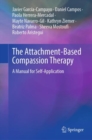 The Attachment-Based Compassion Therapy : A Manual for Self-Application - eBook