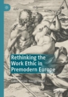 Rethinking the Work Ethic in Premodern Europe - eBook