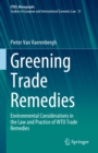 Greening Trade Remedies : Environmental Considerations in the Law and Practice of WTO Trade Remedies - eBook
