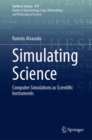 Simulating Science : Computer Simulations as Scientific Instruments - eBook