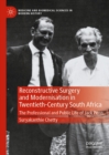 Reconstructive Surgery and Modernisation in Twentieth-Century South Africa : The Professional and Public Life of Jack Penn - eBook